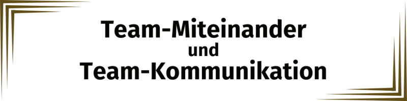 Team-Kommunikation und Team-Miteinander